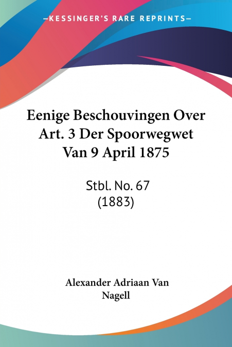 Eenige Beschouvingen Over Art. 3 Der Spoorwegwet Van 9 April 1875