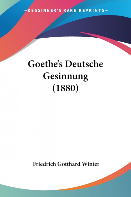 Goethe’s Deutsche Gesinnung (1880)
