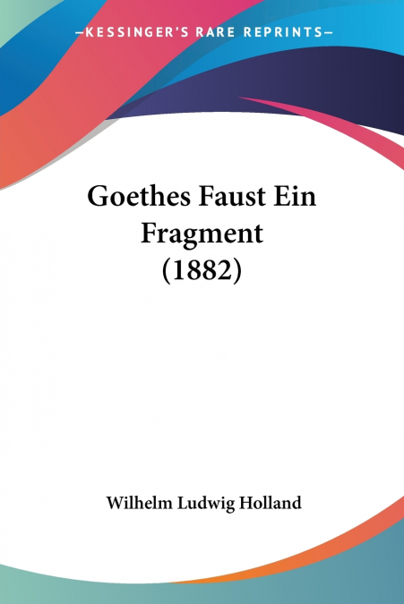 Goethes Faust Ein Fragment (1882)