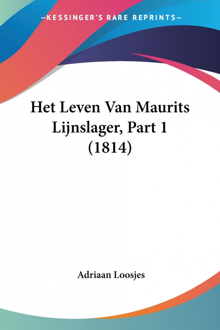 Het Leven Van Maurits Lijnslager, Part 1 (1814)