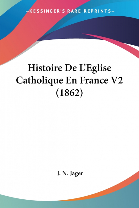 Histoire De L’Eglise Catholique En France V2 (1862)
