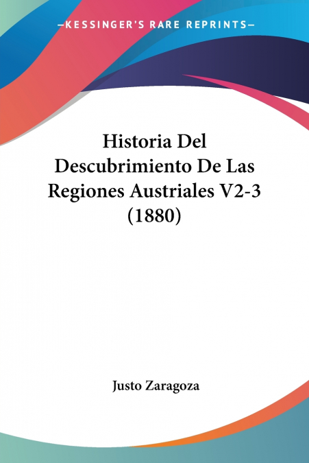 Historia Del Descubrimiento De Las Regiones Austriales V2-3 (1880)