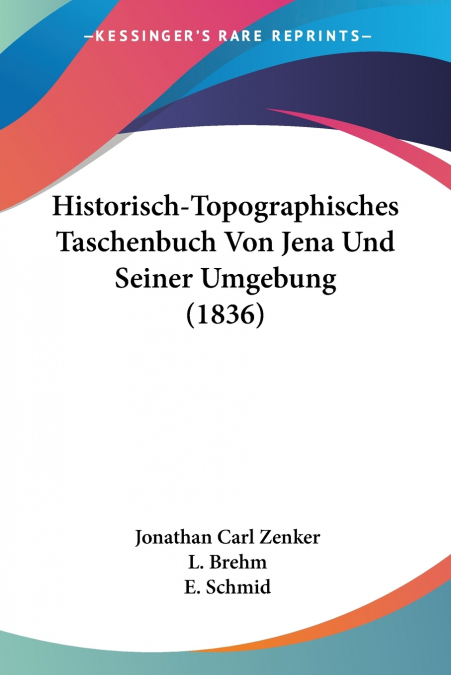 Historisch-Topographisches Taschenbuch Von Jena Und Seiner Umgebung (1836)