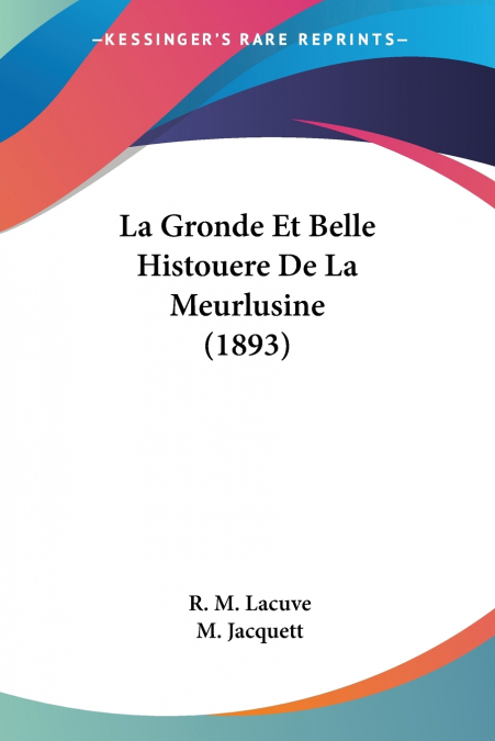 La Gronde Et Belle Histouere De La Meurlusine (1893)