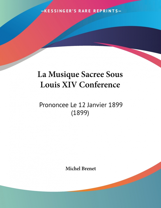 La Musique Sacree Sous Louis XIV Conference