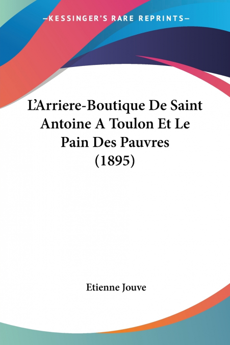L’Arriere-Boutique De Saint Antoine A Toulon Et Le Pain Des Pauvres (1895)
