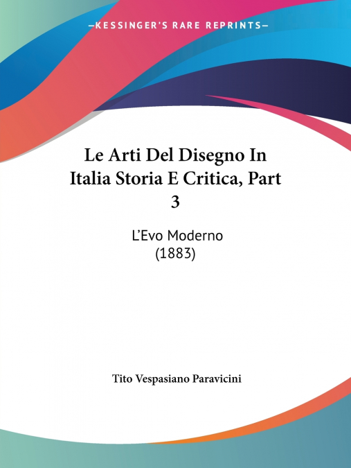 Le Arti Del Disegno In Italia Storia E Critica, Part 3