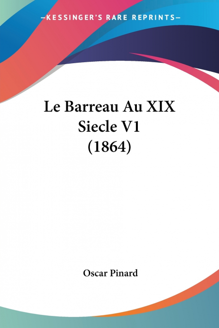Le Barreau Au XIX Siecle V1 (1864)