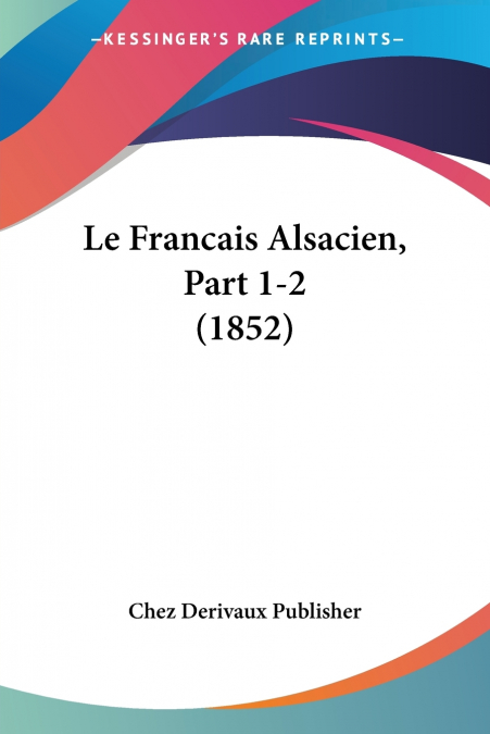 Le Francais Alsacien, Part 1-2 (1852)