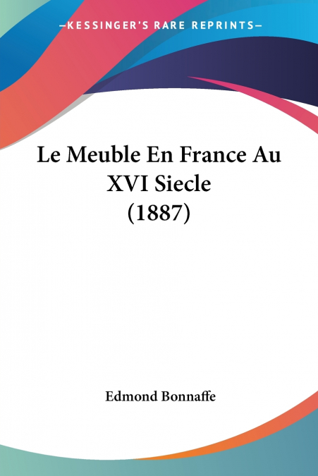 Le Meuble En France Au XVI Siecle (1887)