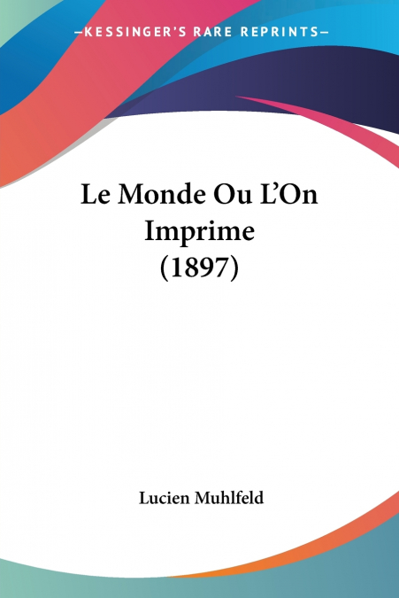 Le Monde Ou L’On Imprime (1897)