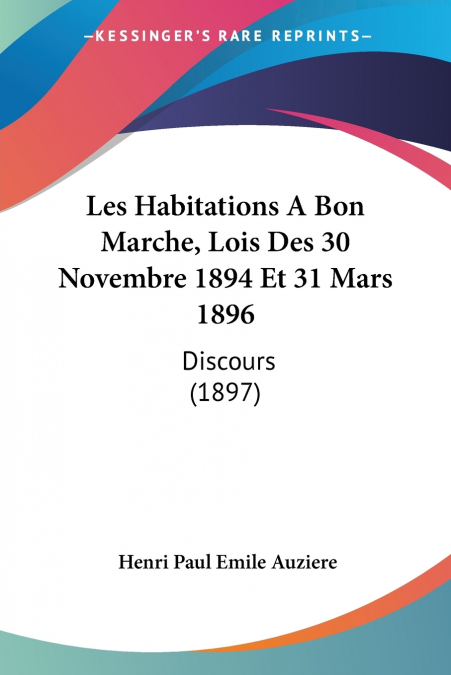 Les Habitations A Bon Marche, Lois Des 30 Novembre 1894 Et 31 Mars 1896