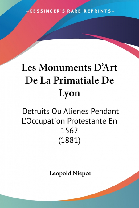 Les Monuments D’Art De La Primatiale De Lyon