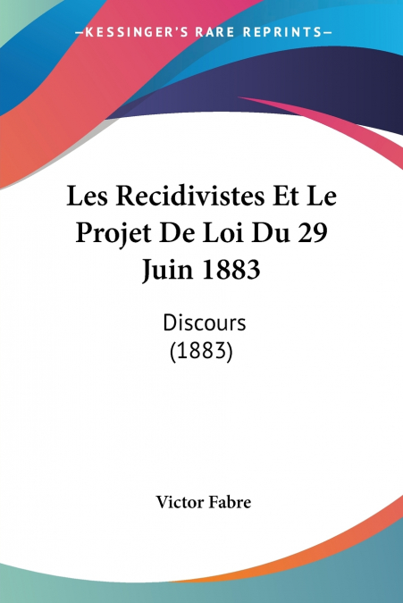 Les Recidivistes Et Le Projet De Loi Du 29 Juin 1883