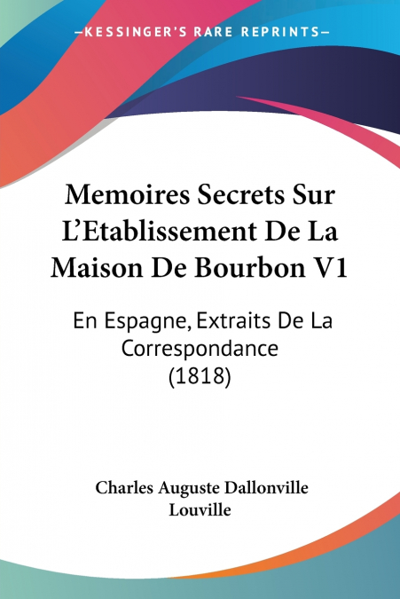 Memoires Secrets Sur L’Etablissement De La Maison De Bourbon V1
