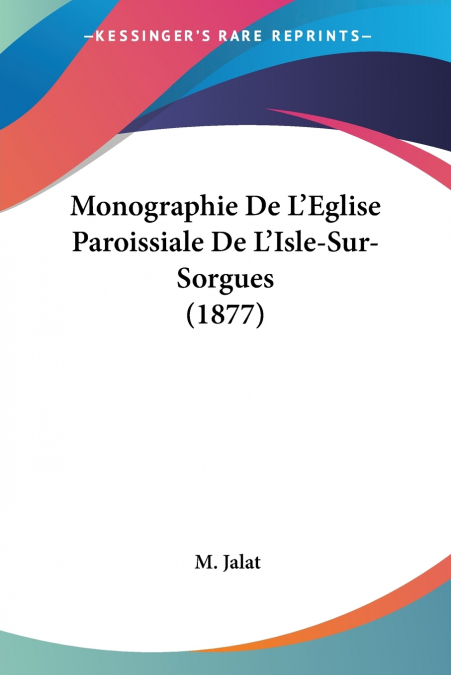 Monographie De L’Eglise Paroissiale De L’Isle-Sur-Sorgues (1877)
