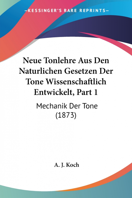Neue Tonlehre Aus Den Naturlichen Gesetzen Der Tone Wissenschaftlich Entwickelt, Part 1