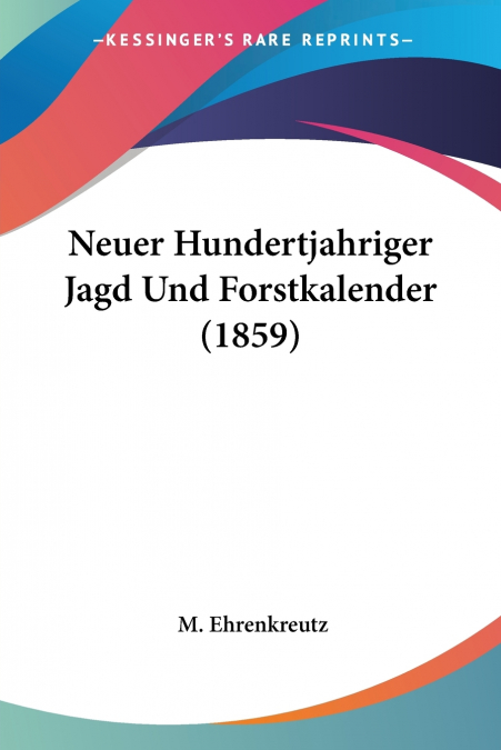 Neuer Hundertjahriger Jagd Und Forstkalender (1859)