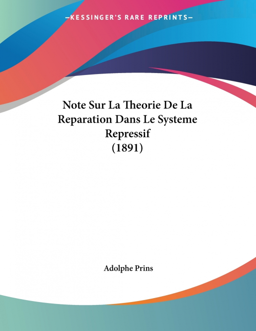 Note Sur La Theorie De La Reparation Dans Le Systeme Repressif (1891)