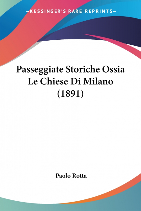 Passeggiate Storiche Ossia Le Chiese Di Milano (1891)