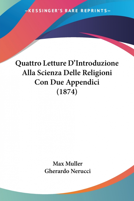Quattro Letture D’Introduzione Alla Scienza Delle Religioni Con Due Appendici (1874)