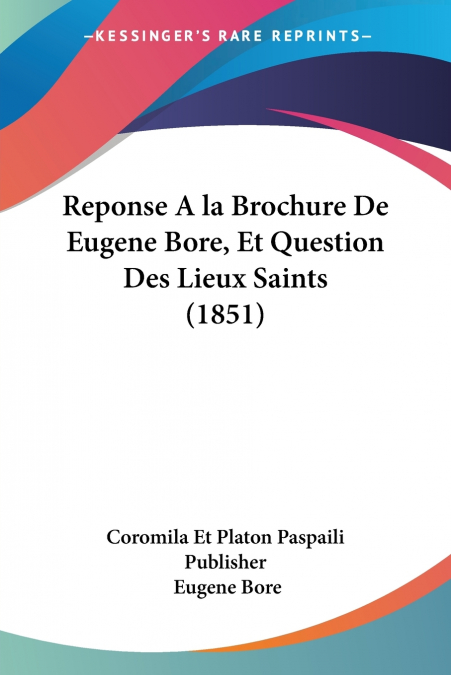 Reponse A la Brochure De Eugene Bore, Et Question Des Lieux Saints (1851)