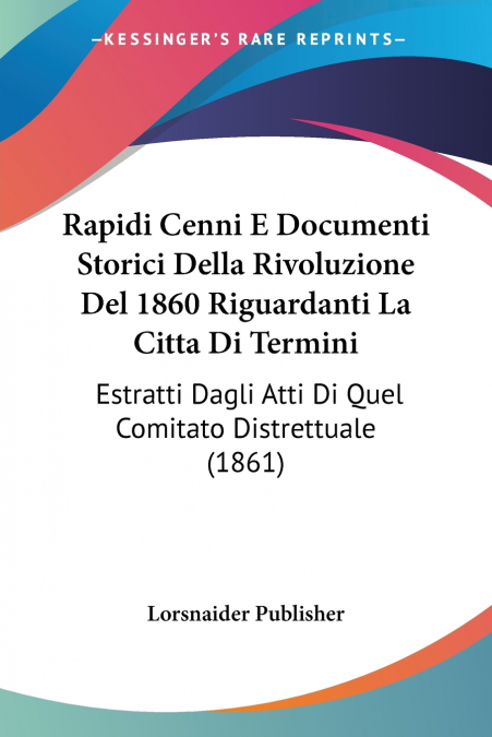 Rapidi Cenni E Documenti Storici Della Rivoluzione Del 1860 Riguardanti La Citta Di Termini