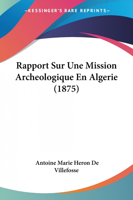 Rapport Sur Une Mission Archeologique En Algerie (1875)