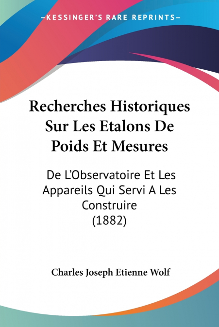 Recherches Historiques Sur Les Etalons De Poids Et Mesures