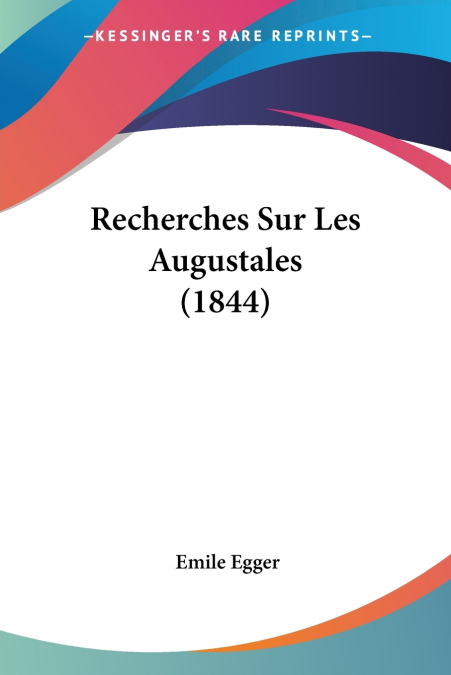 Recherches Sur Les Augustales (1844)
