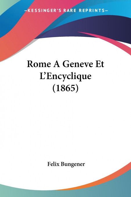 Rome A Geneve Et L’Encyclique (1865)