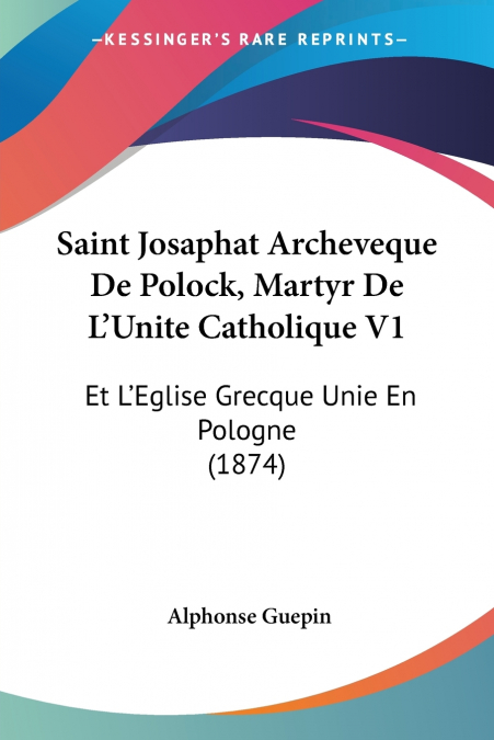 Saint Josaphat Archeveque De Polock, Martyr De L’Unite Catholique V1