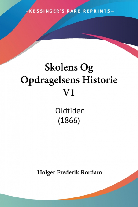 Skolens Og Opdragelsens Historie V1