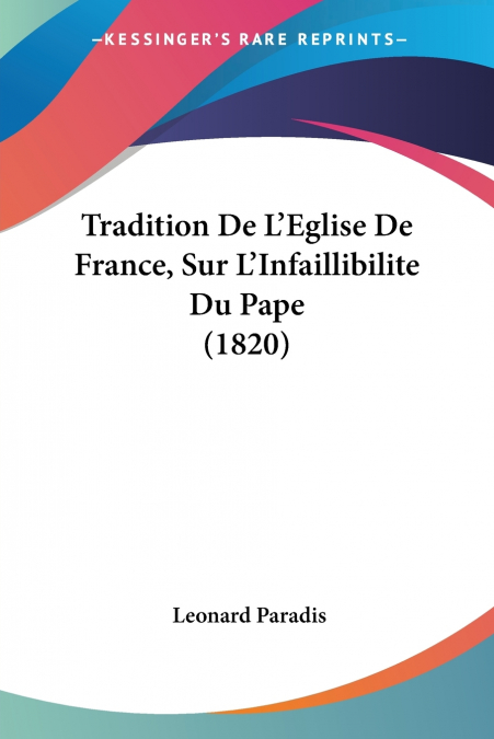 Tradition De L’Eglise De France, Sur L’Infaillibilite Du Pape (1820)