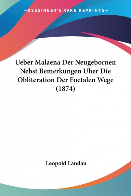Ueber Malaena Der Neugebornen Nebst Bemerkungen Uber Die Obliteration Der Foetalen Wege (1874)