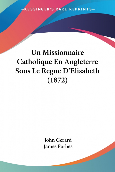 Un Missionnaire Catholique En Angleterre Sous Le Regne D’Elisabeth (1872)