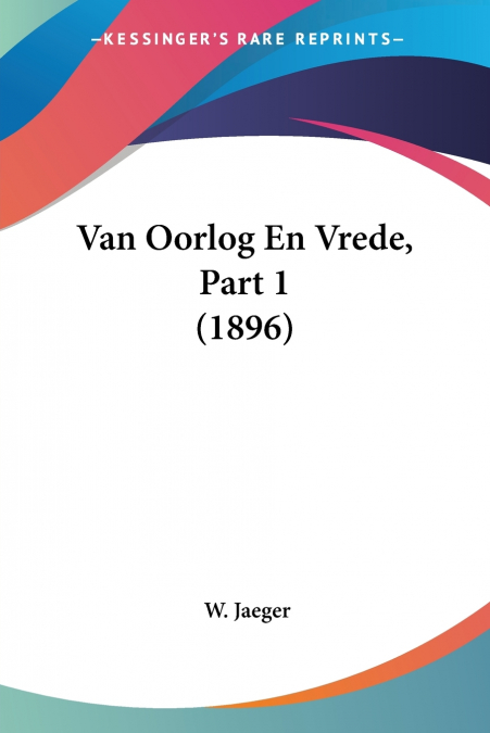 Van Oorlog En Vrede, Part 1 (1896)