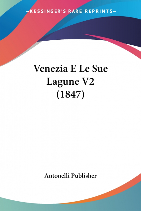 Venezia E Le Sue Lagune V2 (1847)