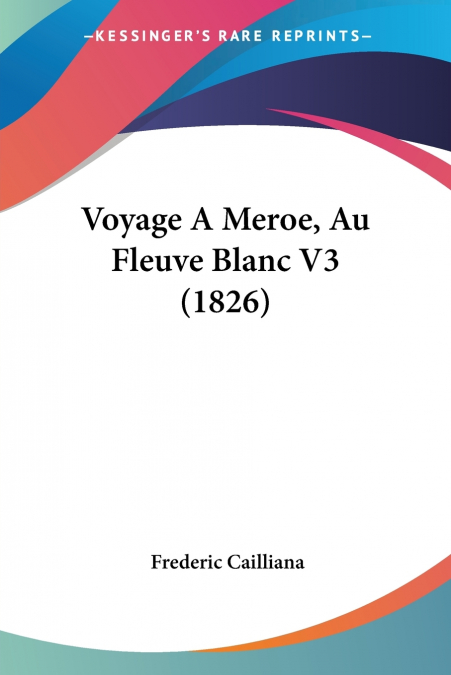 Voyage A Meroe, Au Fleuve Blanc V3 (1826)