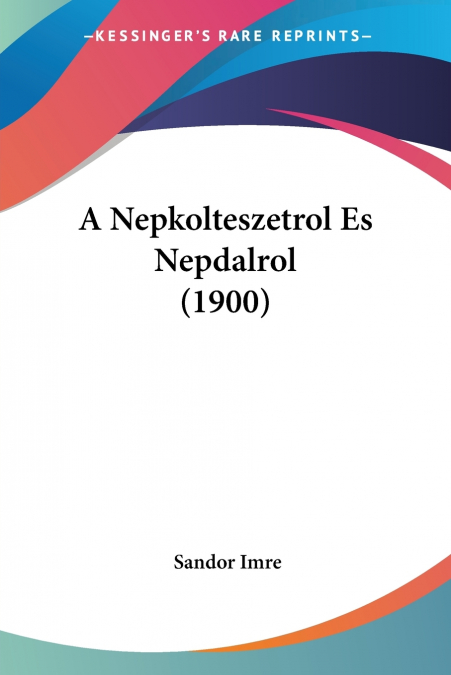 A Nepkolteszetrol Es Nepdalrol (1900)