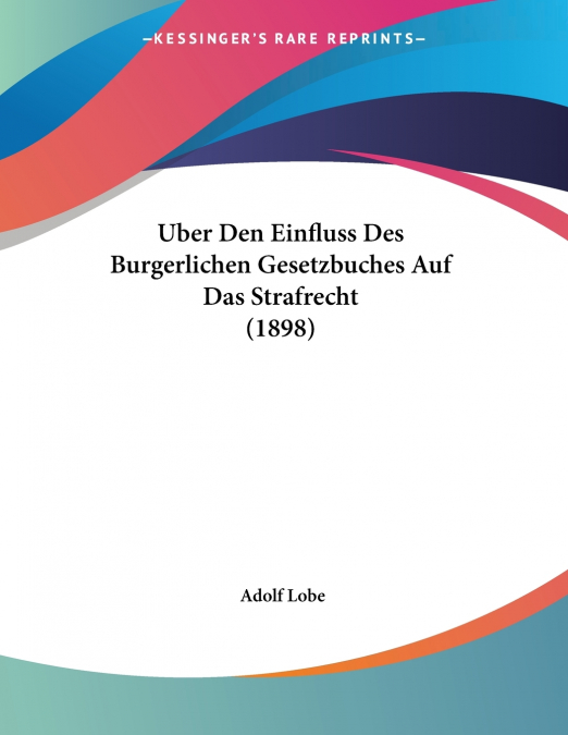 Uber Den Einfluss Des Burgerlichen Gesetzbuches Auf Das Strafrecht (1898)