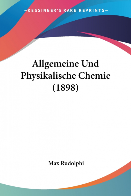 Allgemeine Und Physikalische Chemie (1898)