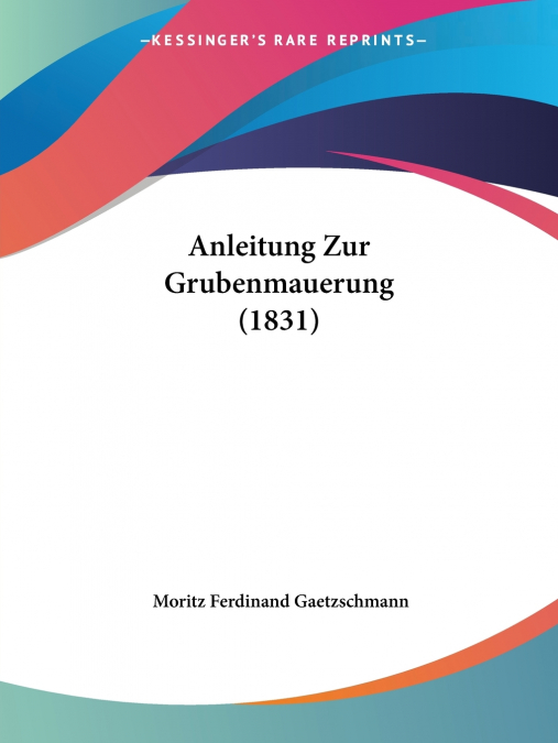 Anleitung Zur Grubenmauerung (1831)