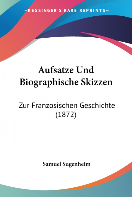 Aufsatze Und Biographische Skizzen
