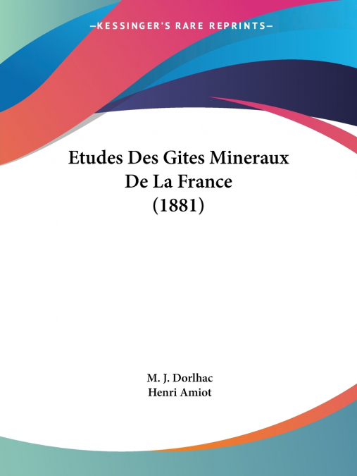 Etudes Des Gites Mineraux De La France (1881)