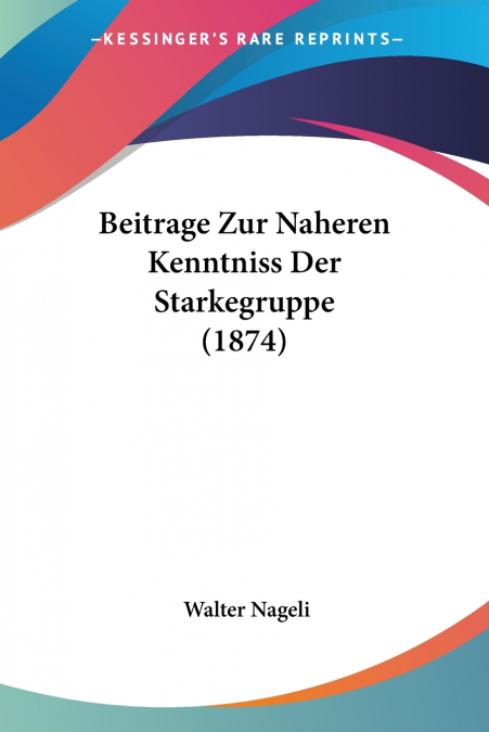 Beitrage Zur Naheren Kenntniss Der Starkegruppe (1874)