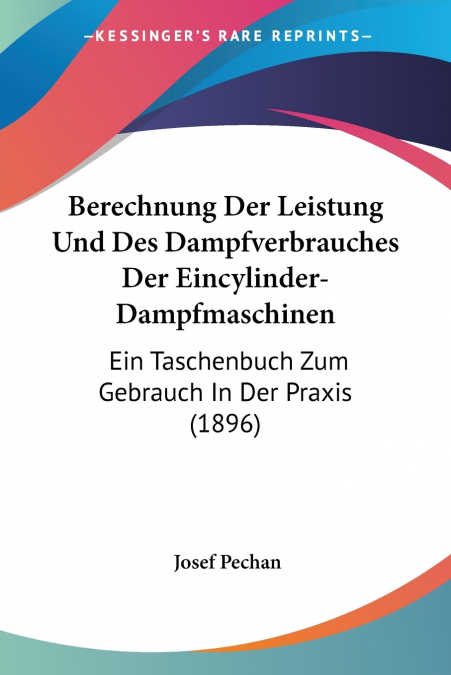 Berechnung Der Leistung Und Des Dampfverbrauches Der Eincylinder-Dampfmaschinen