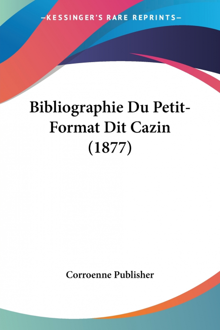 Bibliographie Du Petit-Format Dit Cazin (1877)