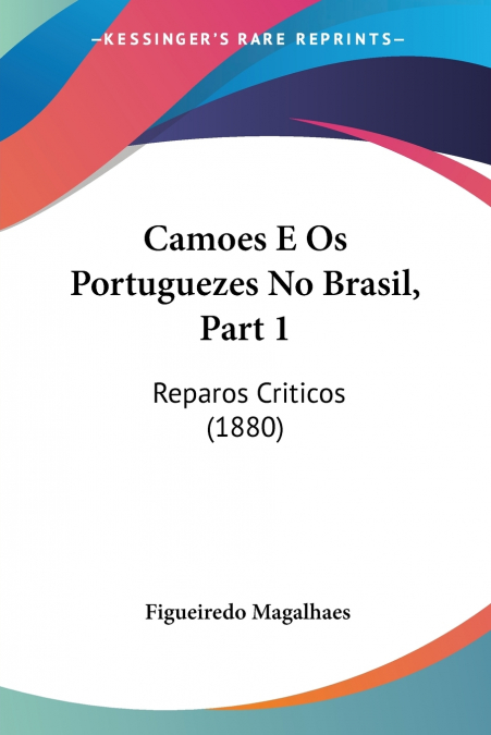Camoes E Os Portuguezes No Brasil, Part 1