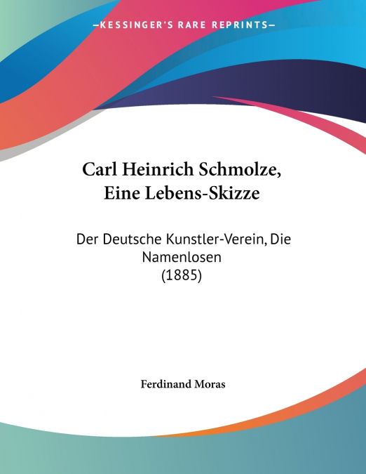 Carl Heinrich Schmolze, Eine Lebens-Skizze